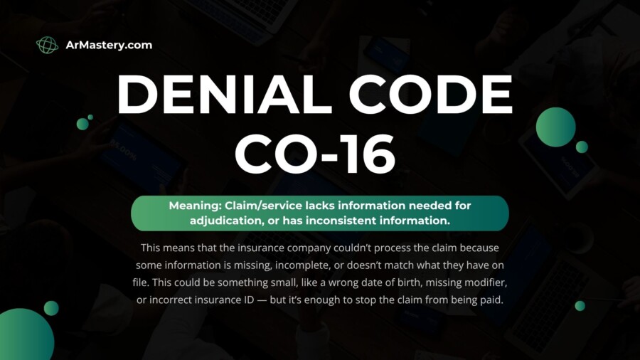 CO 16 Claim/service lacks information needed for adjudication, or has inconsistent information
